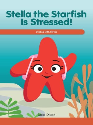 cover image of Stella the Starfish Is Stressed!
